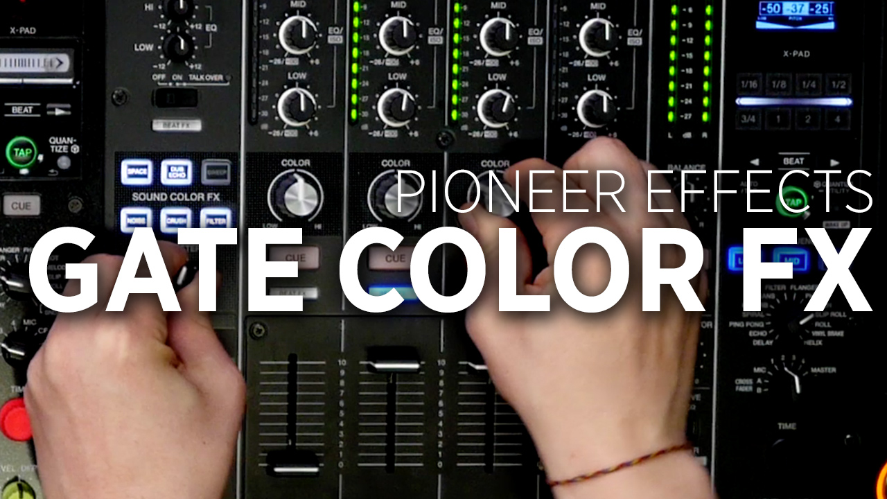 Gate Color FX: Quick On-The-Fly Mixing Tool On Pioneer Mixers - DJ